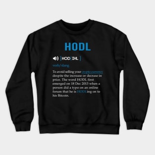 HODL Meaning T shirt for BTC, ETH, NEO and LTC HODLERS Crewneck Sweatshirt